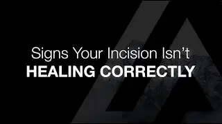 Signs your Incision isn't Healing Correctly