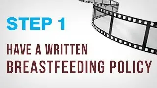 Step 1 - Have a written breastfeeding policy