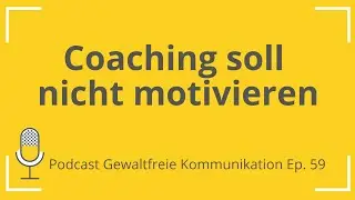 Coaching soll nicht motivieren, Podcast GFK Ep. 59
