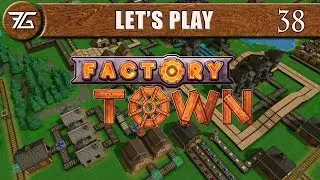 Factory Town - Ep 38 Fire And Logic