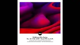 Suedklang Mix - Series #40 - Guest Mix By A.M. (02/18)