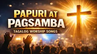 Best Tagalog Worship Christian Songs Compilation | Papuri Pagsamba #tagalogworship #christianmusic