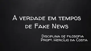A verdade em tempos de Fake News