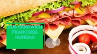 SUB SANDWICH FRANCHISE IN NUNDAH, BRISBANE