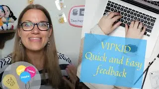 How to write quick and effective VIPKid parent feedback