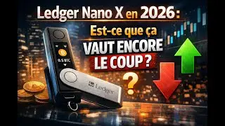 Ledger Nano X en 2026 : Est-ce que &ccedil;a Vaut Encore le Coup ?