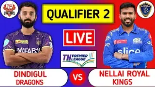 Dindigul Dragons Vs Nellai Royal Kings Live | DD vs NRK | Tamil Nadu Premier League