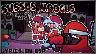 SUSSUS MOOGUS -LYRICS ESP-VS IMPOSTOR(2025)-ESPECIAL NAVIDEÑO🎁✨