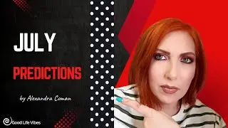 July Horoscope Predictions 2024 | Monthly Astrology Forecast by Astrolog Alexandra Coman