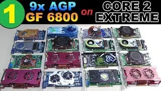 AGP GeForce 6800 LE XT GT Ultra on Core 2 Extreme - RETRO Hardware