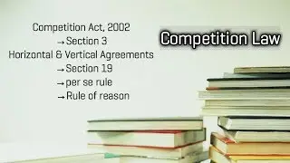 Section 3, Horizontal & Vertical Agreements, per se Rule, Rule of Reason, Competition Law