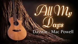 All My Days &middot; Daystar &middot; Mac Powell (Lyrics)