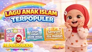 KOMPILASI LAGU ANAK ISLAM TERPOPULER | Waktu Sholat Ada 5,Langit Indah Milik Allah,Senyum Itu Ibadah