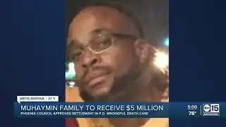 Phoenix City Council approves $5 million settlement in Muhaymin death