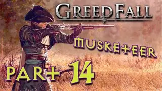 Greedfall Musketeer Playthrough - Part 14 - Greedfall Let's Play Full Walkthrough