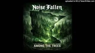 Noise Fallen - Among the Trees