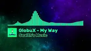[Glitch Bass]: GlobuX - My Way | [Copyright Free Music]