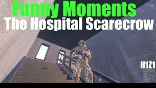 H1Z1 The Hospital Scarecrow! [Funny Moments]