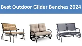 Top 5 Best Outdoor Glider Benches in 2024
