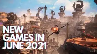 Top 7 Upcoming NEW Games in June 2021