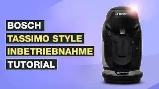 Bosch TASSIMO Style Inbetriebnahme - Einfache Anleitung - So geht's richtig - Testventure