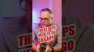 Why Some Sales Reps Need To Be FIRED!