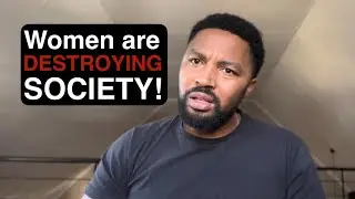Women are destroying society! || Trigger warning ⚠️