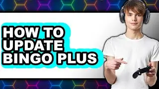 How to Update Bingo Plus (full Guide)