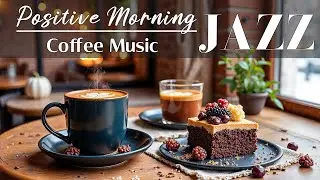 Positive Jazz Music ☕ Sweet Morning Bossa Nova Instrumental for Studying, Working and Relaxing
