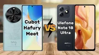 cubot hafury meet vs ulefone note 18 ultra