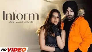 Inform (HD Vide) | Jordan Sandhu | Ft, Miesha Iyer | Latest Punjabi Songs 2025 | Punjabi Songs