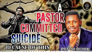 Pastor's Suicide: How to Overcome Depression |    Apostle Edu Udechukwu's Powerful Message