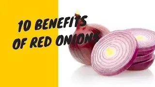 10 Benefits of Red Onions Men Health Fitness and Benefit