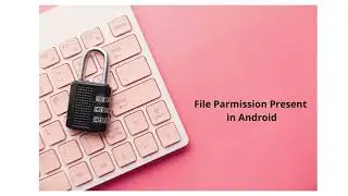 13#File  Parmission Present in Android