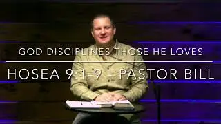 &ldquo;God Disciplines Those He Loves&rdquo; - Hosea 9:1-9