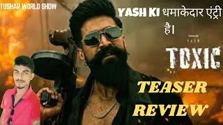 TOXIC Teaser Review  | YASH  🔥 | Tushar world show