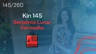 KIN 145 - Serpente Lunar Vermelha - Tzolkin #DESAFIO260DIAS