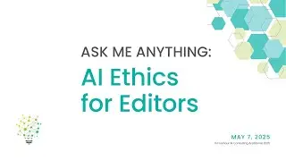 AMA: AI Ethics for Editors May 7, 2025