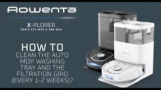 X-Plorer Serie 575 Max/580 Max: How to clean the auto mop washing tray + filtration grid 1-2 weeks?