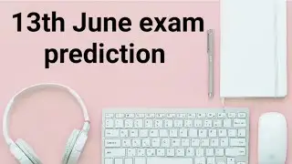 13th June Exam prediction | IELTS exam
