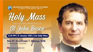 12:15 PM | OBLIGATORY MEMORIAL OF ST. JOHN BOSCO | 31 JAN 2026 | REV. FR. GODOFREDO ATIENZA, SDB
