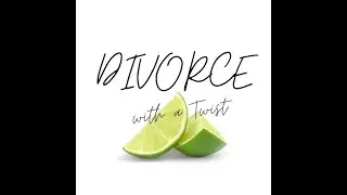 Divorce with a Twist Podcast- Trailer