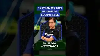 Exatlon MX 2024 Eliminada Paulina Menchaca Equipo Azul 💙 #exatlonmx #equipoazul
