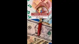 5 things to know before exchanging currency for travel