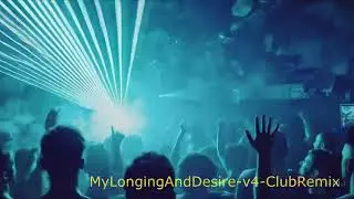 MyLongingAndDesire -v4- ClubRemix