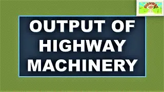 OUTPUT OF HIGHWAY MACHINERY