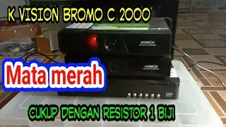 k Vision Bromo c 2000 mata merah,satu resistor sembuh