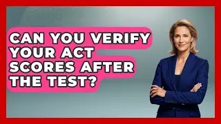 Can You Verify Your ACT Scores After The Test? - Junior Year Jumpstart