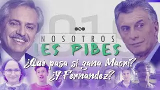 &iquest;Qu&eacute; pasa si GANA MACRI? &iquest;Y Fern&aacute;ndez? - #NosotrosLesPibes #Elecciones2019