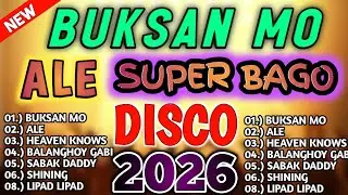 NEW VIRAL DISCO REMIX - SUPER BAGO 2026 | BUKSAN MO x ALE NONSTOP TIKTOK REMIX